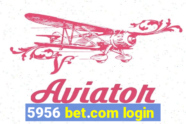 5956 bet.com login